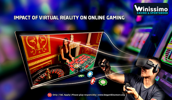 How Virtual Reality Is Impacting The Online Gaming Industry