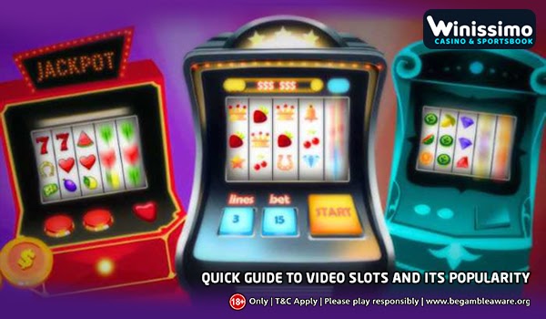 A Quick Guide to Video Slots Online and Its Popularity Today