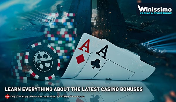 Learn Everything About the Latest Casino Bonuses Here!