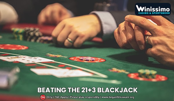Beating the 21+3 Blackjack: Here is how