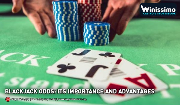 Blackjack odds: Its importance and advantages
