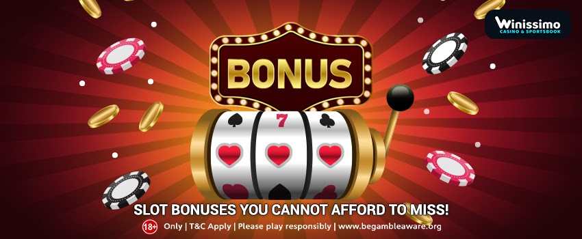 Slot Bonuses You Cannot Afford To Miss!