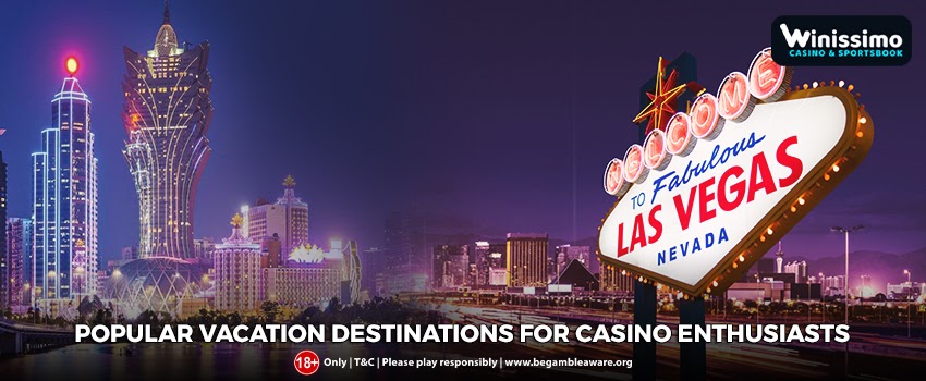 popular-vacation-destinations-for-casino-enthusiasts