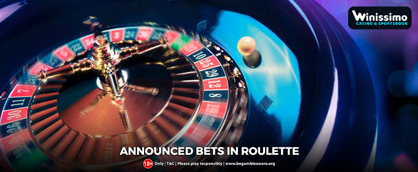 What are Announced bets in Roulette?