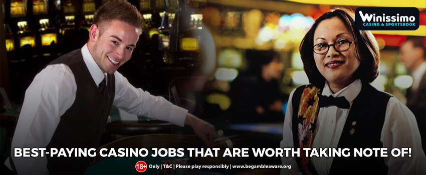 10 Best-paying Casino Jobs That Are Worth Taking Note Of!