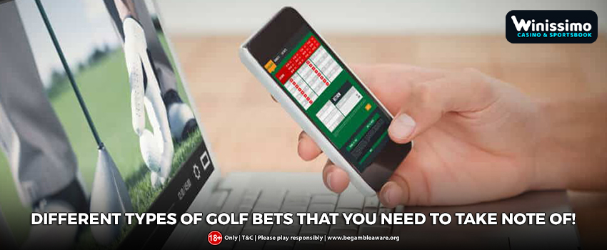 Different Types of Golf Bets That You Need To Take Note Of!